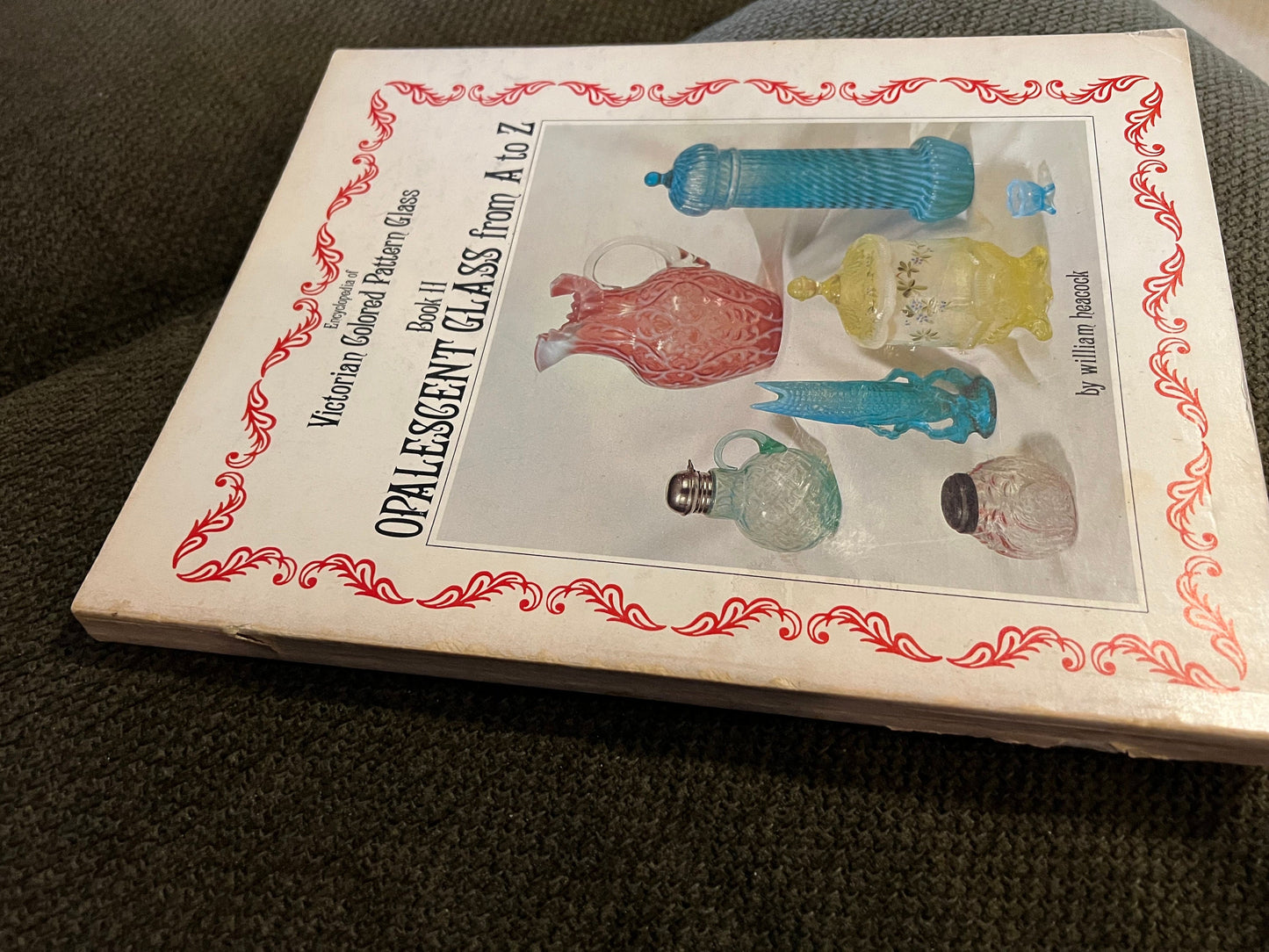 Victorian Opalescent Glass Book: Encyclopedia, Book 2 by William Heacock