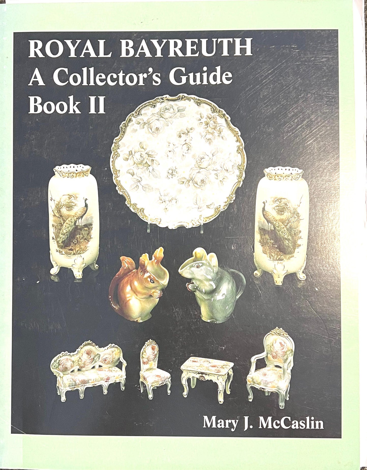 Royal Bayreuth A Collectors Guide Book II by Mary J. McCaslin Art Glass Lover Antiques and Vintage
