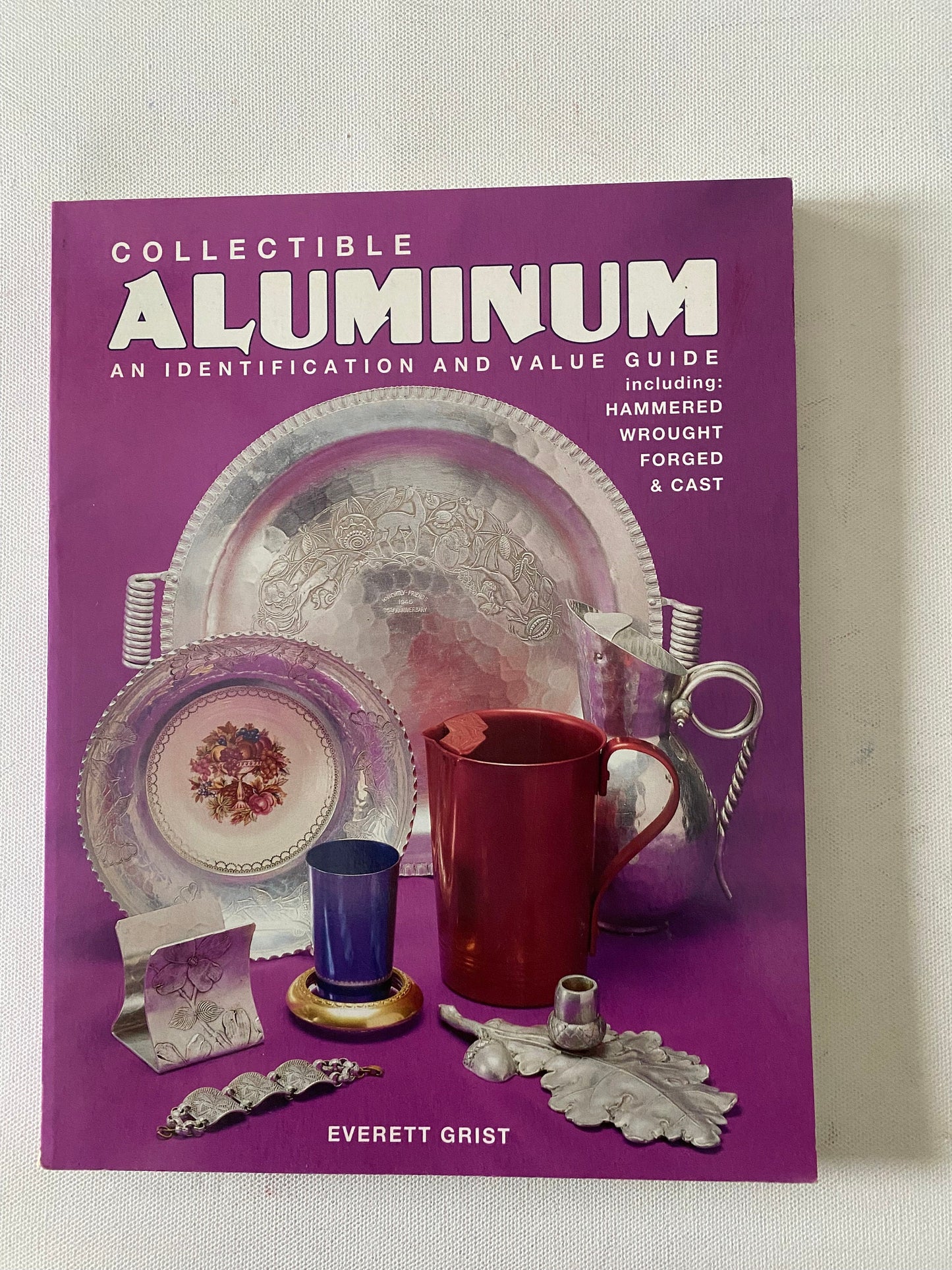Collecting Aluminum: Identification & Value Guide by Everett Grist