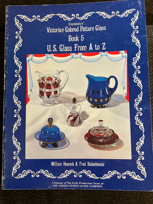 Victorian Colored Pattern Glass Book 5: US Glass A-Z Guide