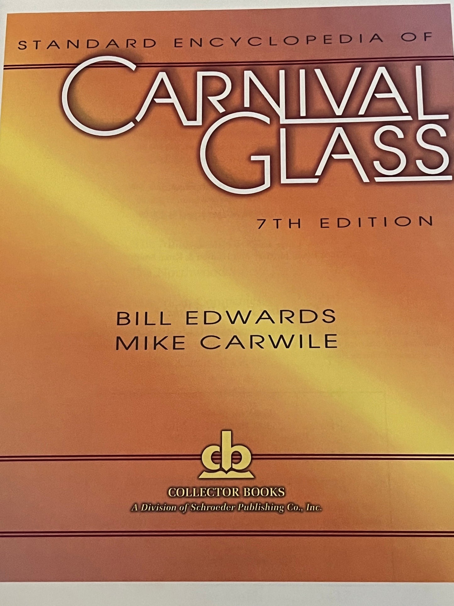 Standard Encyclopedia of Carnival Glass, 7th Edition: Vintage Glass Art Guide