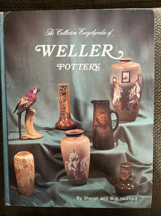 Weller Pottery Collector's Encyclopedia by Huxford