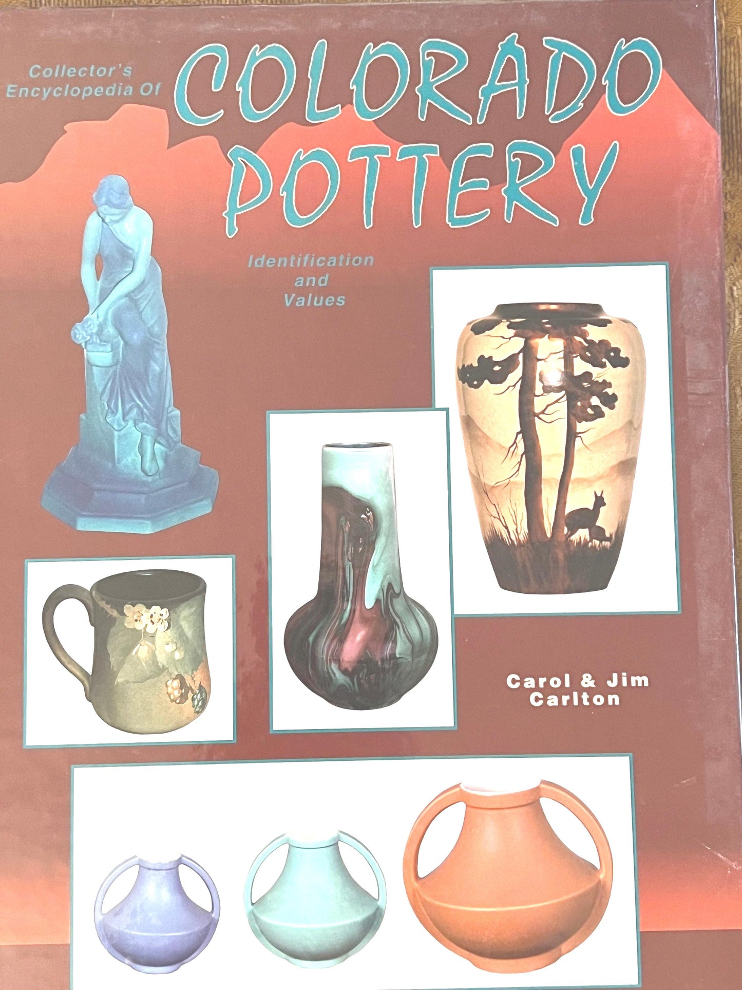 Collector's Encyclopedia of Colorado Pottery: Identification & Values