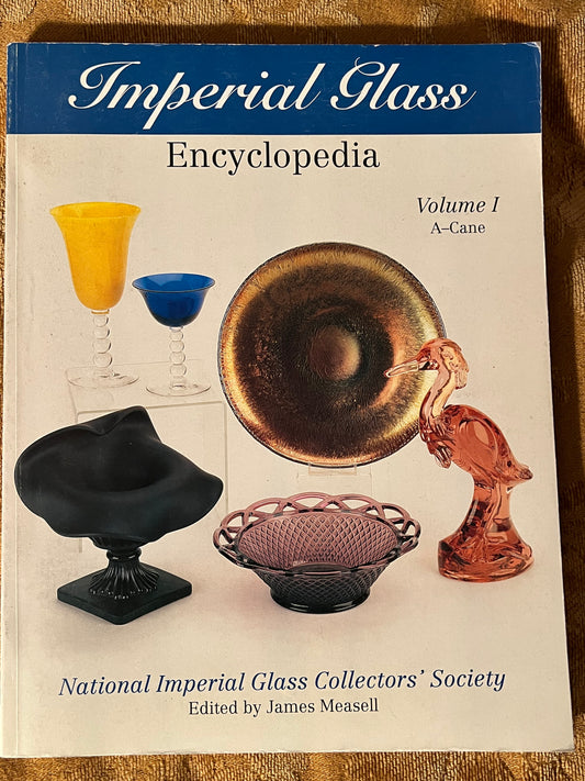 Imperial Glass Encyclopedia Vol. I: A-Cane, Glass Collectors Guide