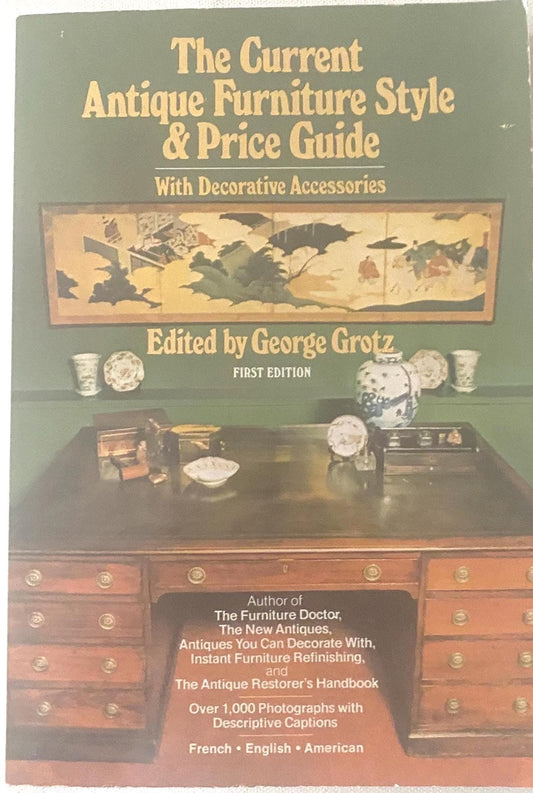 Antique Furniture Style & Price Guide: George Grotz, First Edition