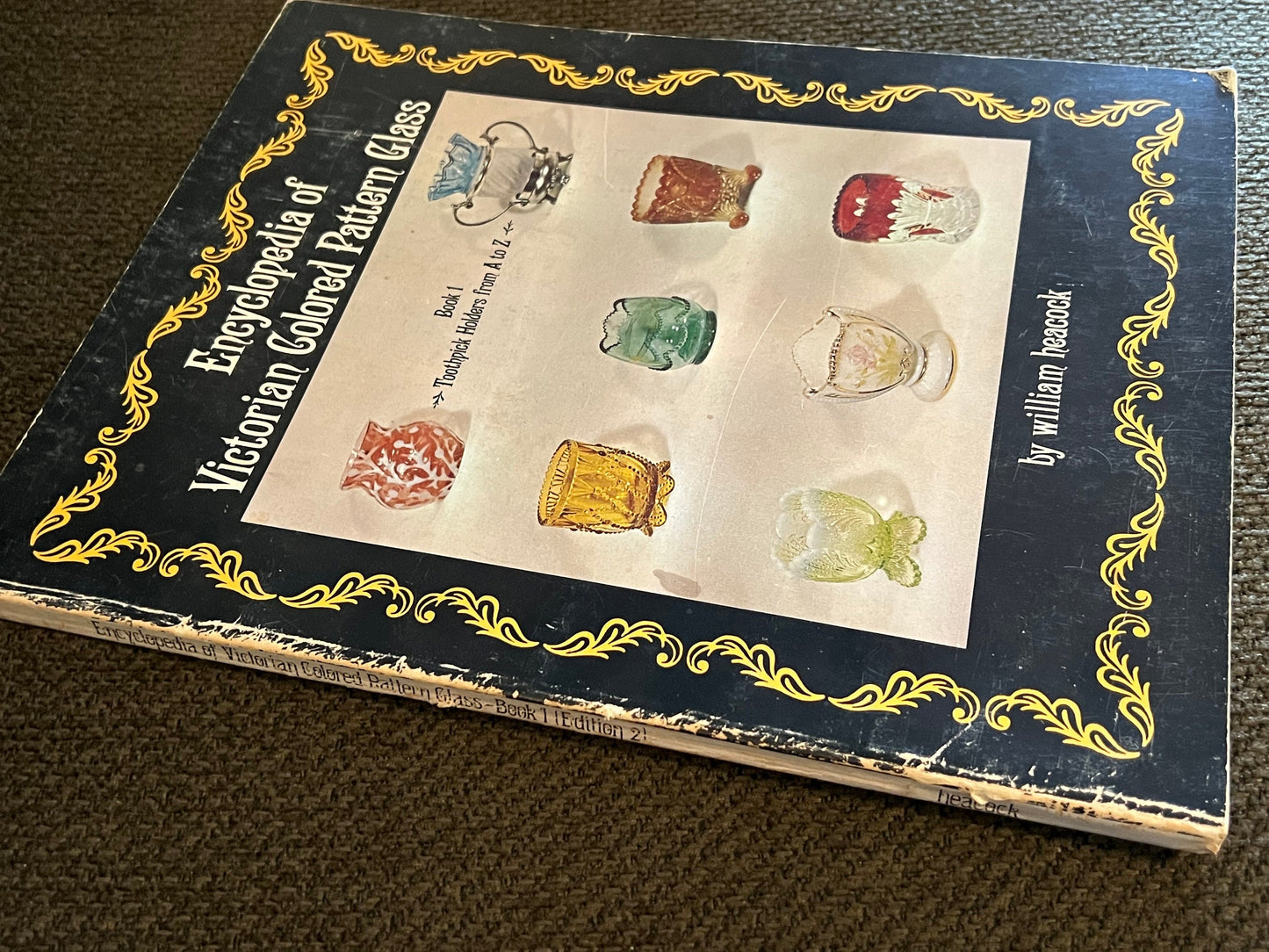Victorian Colored Pattern Glass Encyclopedia: Toothpick Holder Guide by William Heacock