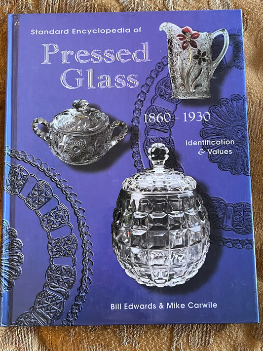 Pressed Glass Encyclopedia: 1860-1930 Identification & Values Guide