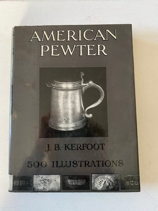 American Pewter Book, 500 illustrations, by J.B. Kerfoot. Lover Antiques and Vintage