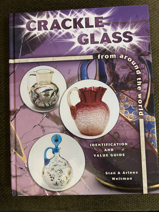 Crackle Glass from Around the World Identification and Value Guide Book by Stan and Arlene Weitman Glass Art Lover Antiques and Vintage