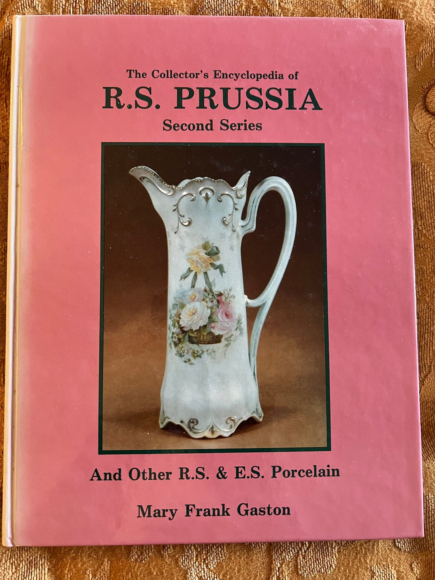 The Collector’s Encyclopedia of R.S. Prussia Second Series And Other R.S. & E.S. Porcelain Book by Mary Frank Gaston Lover Antiques Vintage