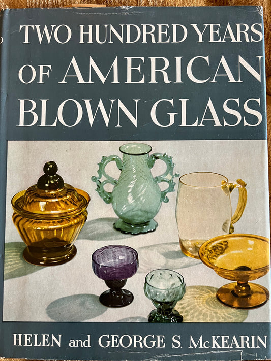 Vintage Two Hundred Years of American Blown Glass Book Guide by Helen and George S. McKearin Hand Blown Glass Art Lover Antiques and Vintage