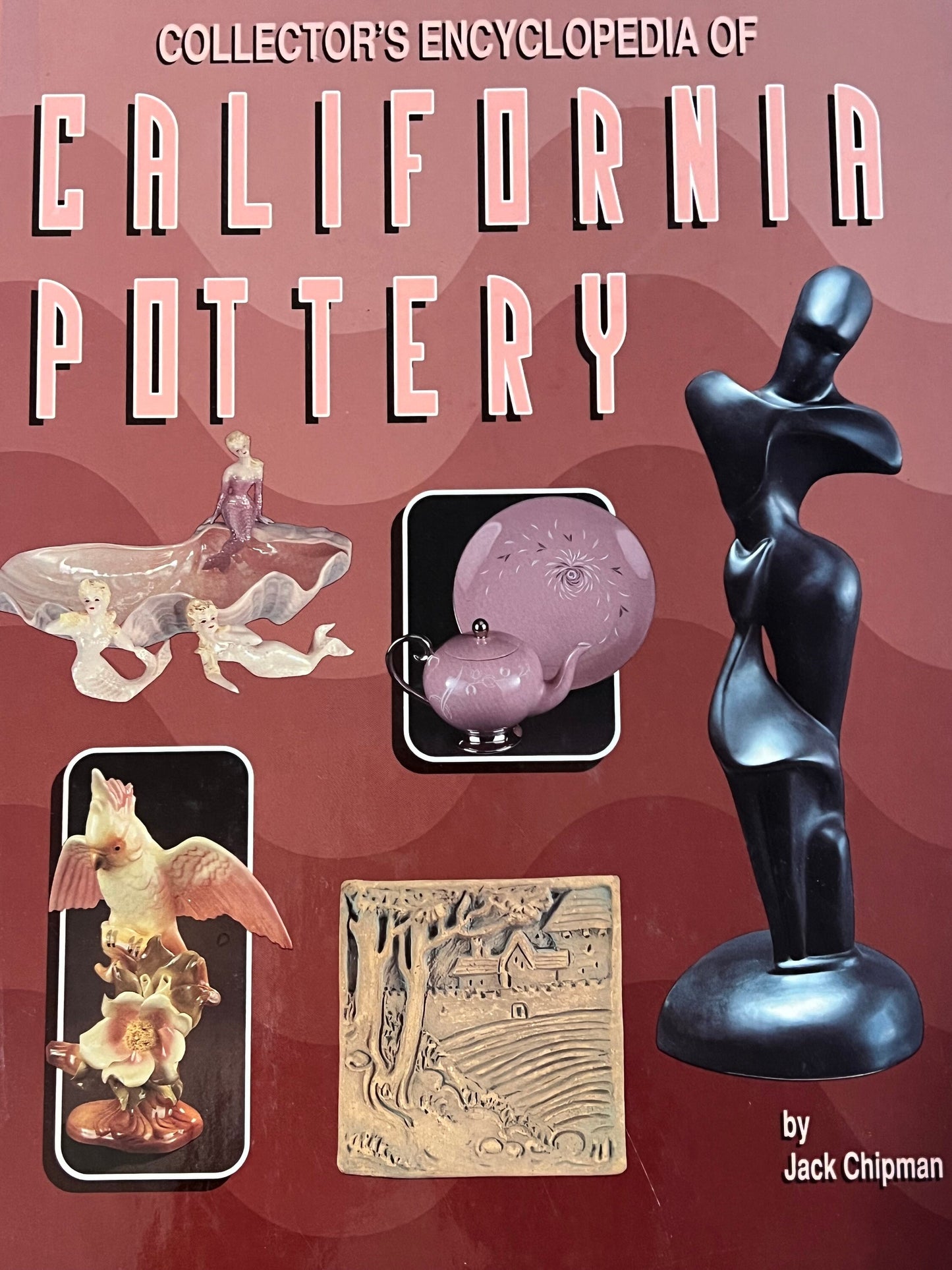 Collectors Encyclopedia of California Pottery Guide Book By Jack Chipman Copyright 1994 Lover Antiques and Vintage