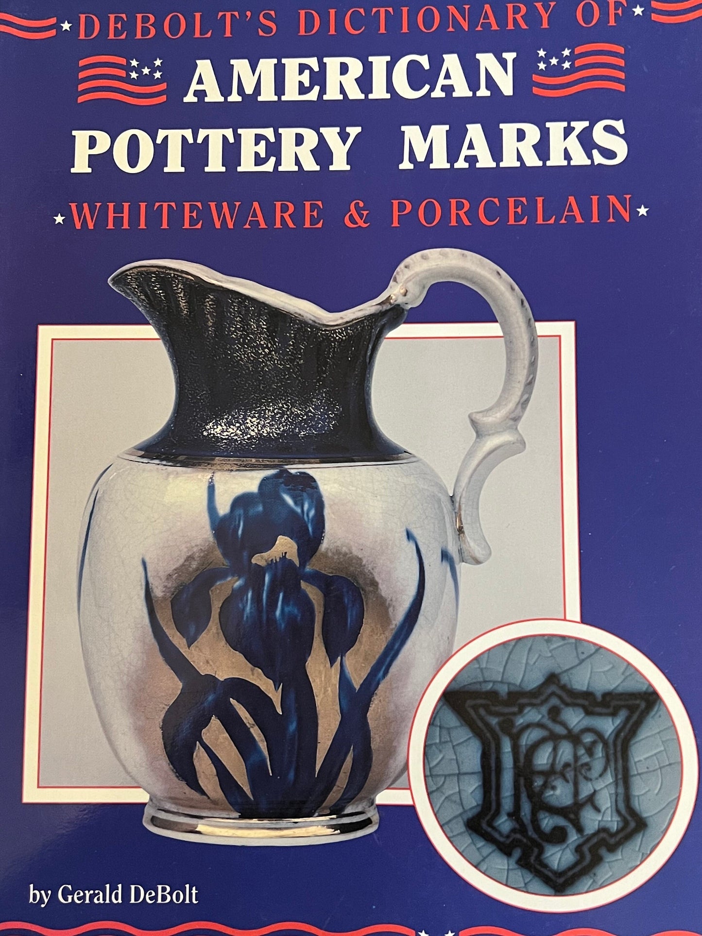Debolt’s Dictionary of American Pottery Marks Whiteware & Porcelain Book Guide by Gerald DeBolt Lover Antiques and Vintage