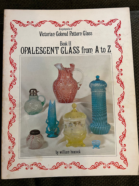 Encyclopedia of Victorian Colored Pattern Glass Book 2 Opalescent Glass From A-Z Guide Book by William Heacock, Lover Antiques and Vintage
