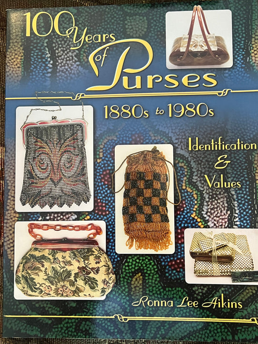 100 Years of Purses 1880-1980’s Identification & Values Guide Book, by Ronna Lee Aikins, Lover Antiques and Vintage