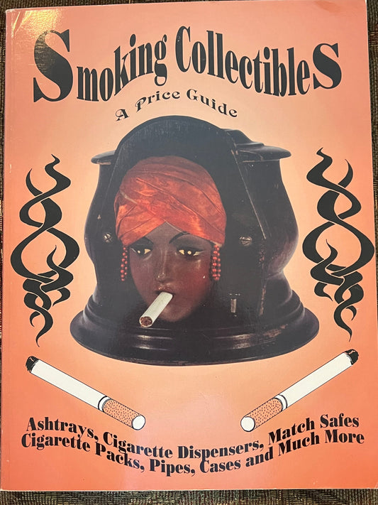 Smoking Collectibles A Price Guide Book, Ashtrays, Cigarette Dispensers, Match Safes, Cigarette Packs, Pipés, Cases, Lover Antiques