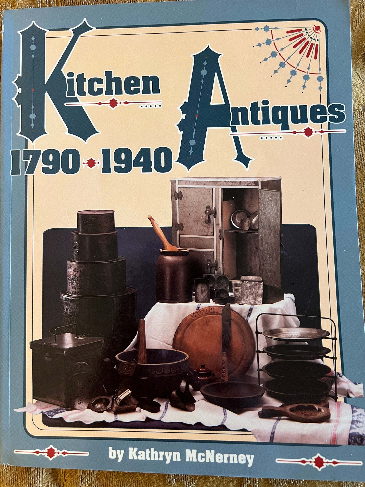 Kitchen Antiques 1790-1940 Book, by Kathryn McNerney, Cooking Helpers Guide, Lover Antiques and Vintage
