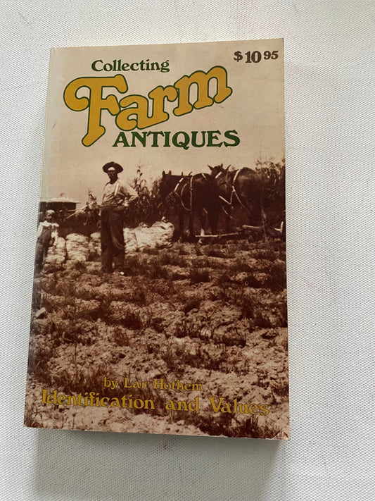 Collecting Farm Antiques Guide Book, Identification and Values, by Lar Hothem, Lover Antiques and Vintage