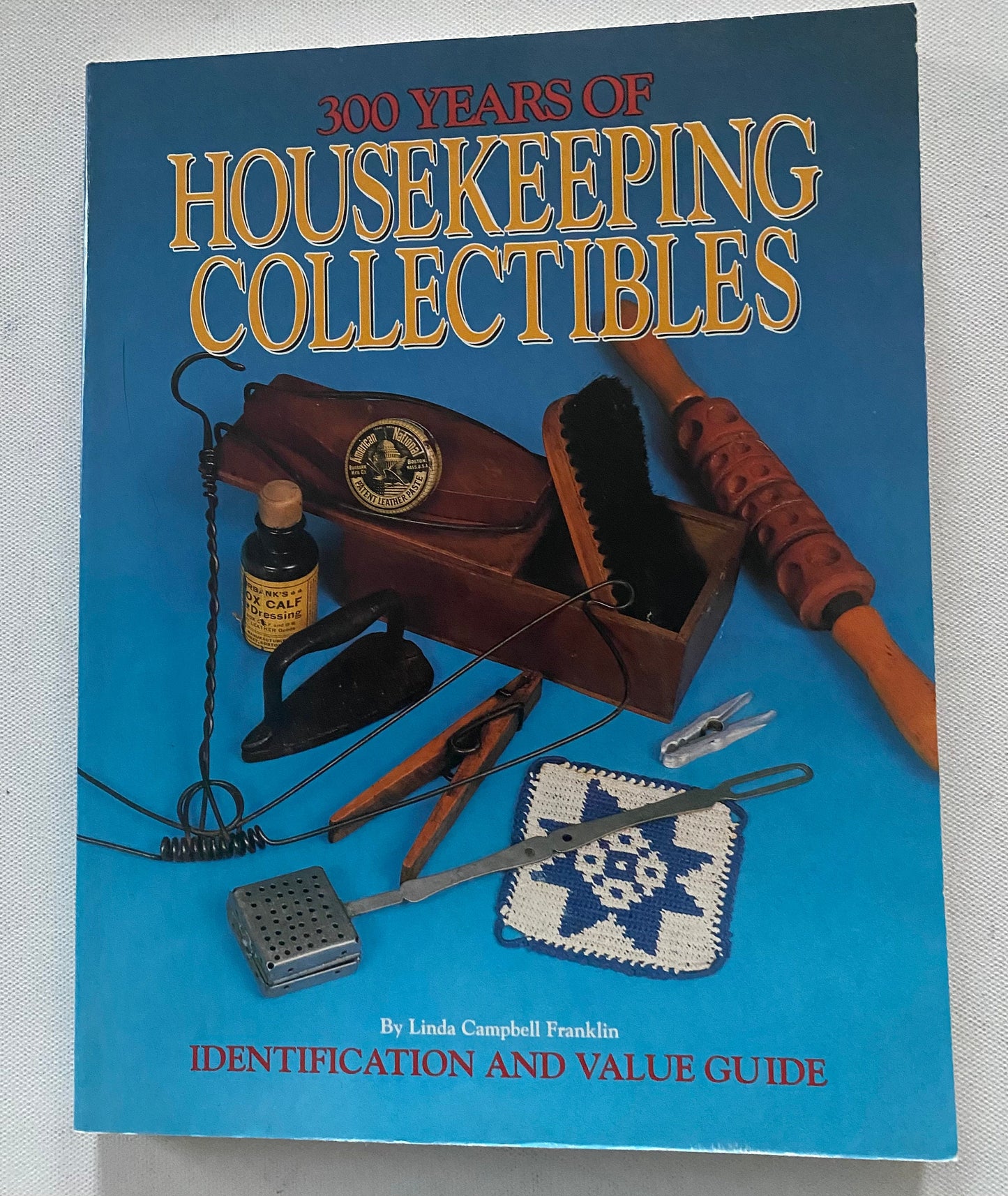 300 Years of Housekeeping Collectibles Identification and Value Guide Book, by Linda Campbell Franklin, Lover Antiques and Vintage