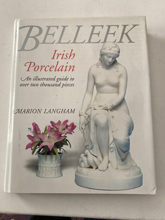 Belleek-Irish Porcelain: An Illustrated Guide to Over 2000 Pieces by Marion Langham (1993, Hardcover), Lover Antiques and Vintage