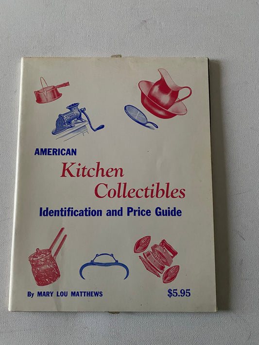 American Kitchen Collectibles Identification & Price Guide Book, by Mary Lou Matthews, Lover Antiques and Vintage