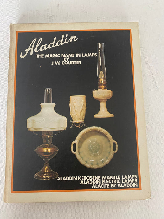 Aladdin The Magic Name in Lamps Book, Aladdin Kerosene, Mantle Lamps, Electric Lamps, Alacite, by J.W. Courter, Lover Antiques and Vintage