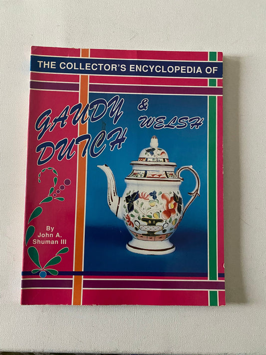 The Collector’s Encyclopedia of Gaudy Dutch & Welsh, by John A. Shuman, Lover Antiques and Vintage