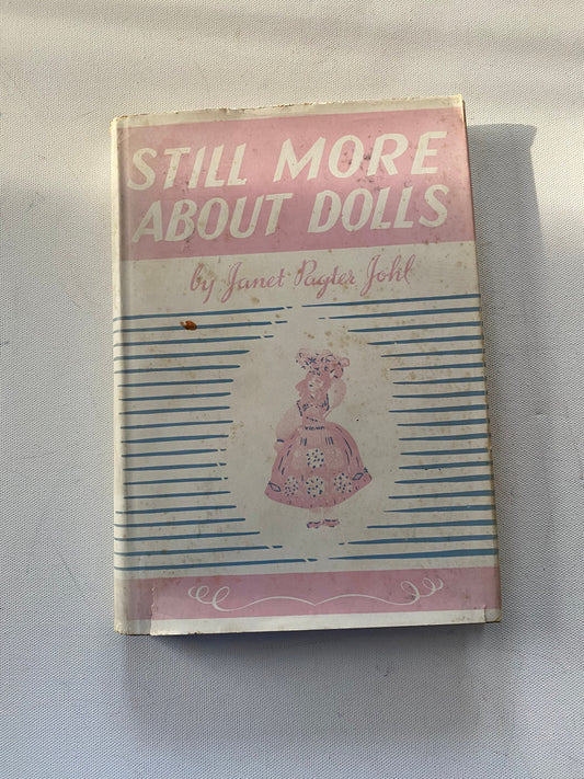 Still More About Dolls First Edition Book, By Janet Payter Johl, Lover Antiques and Vintage