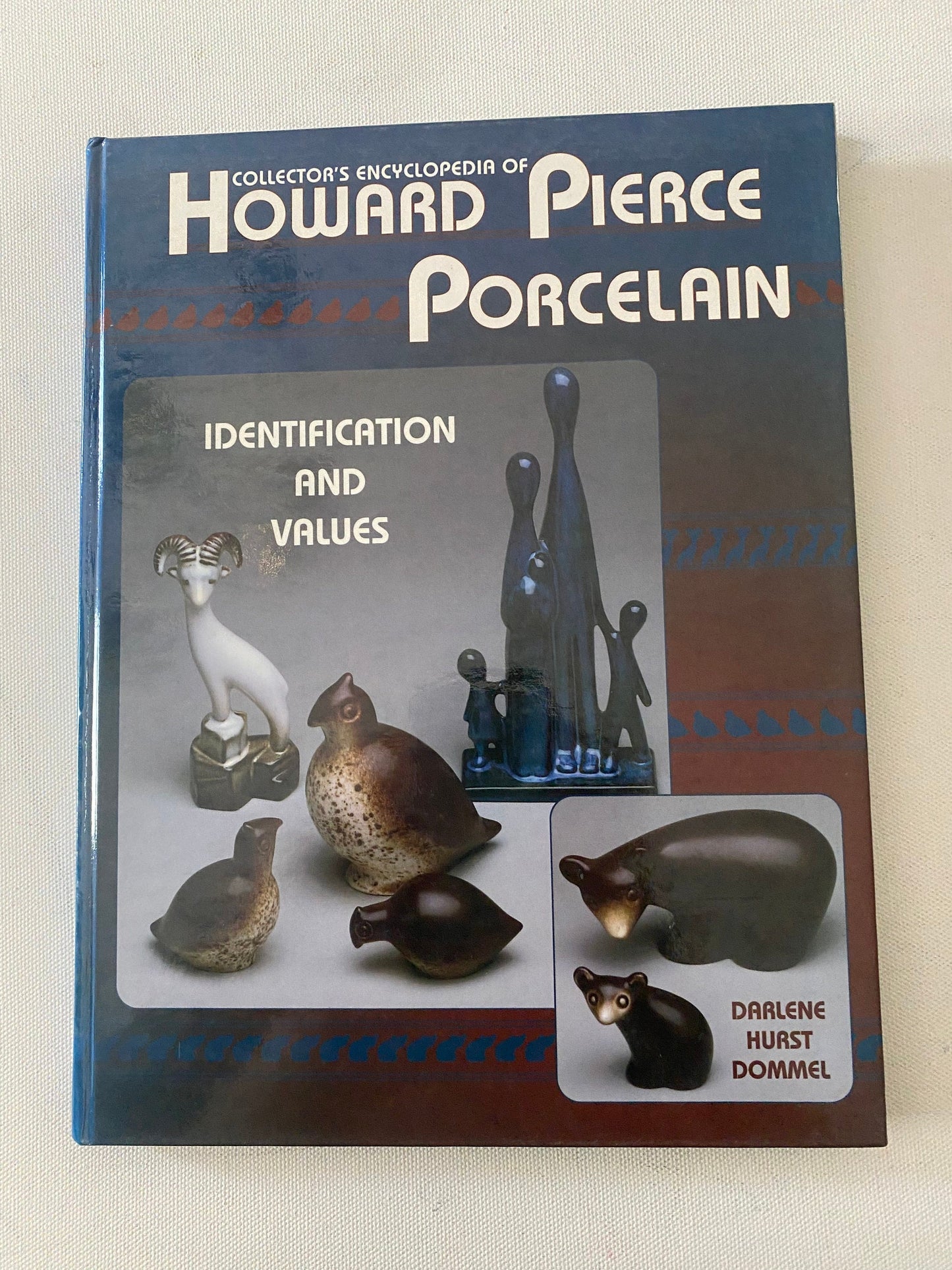 Collector’s Encyclopedia of Howard Pierce Porcelain Identification and Values Guide Book, by Darlene Hurst Dommel, Lover Antiques & Vintage
