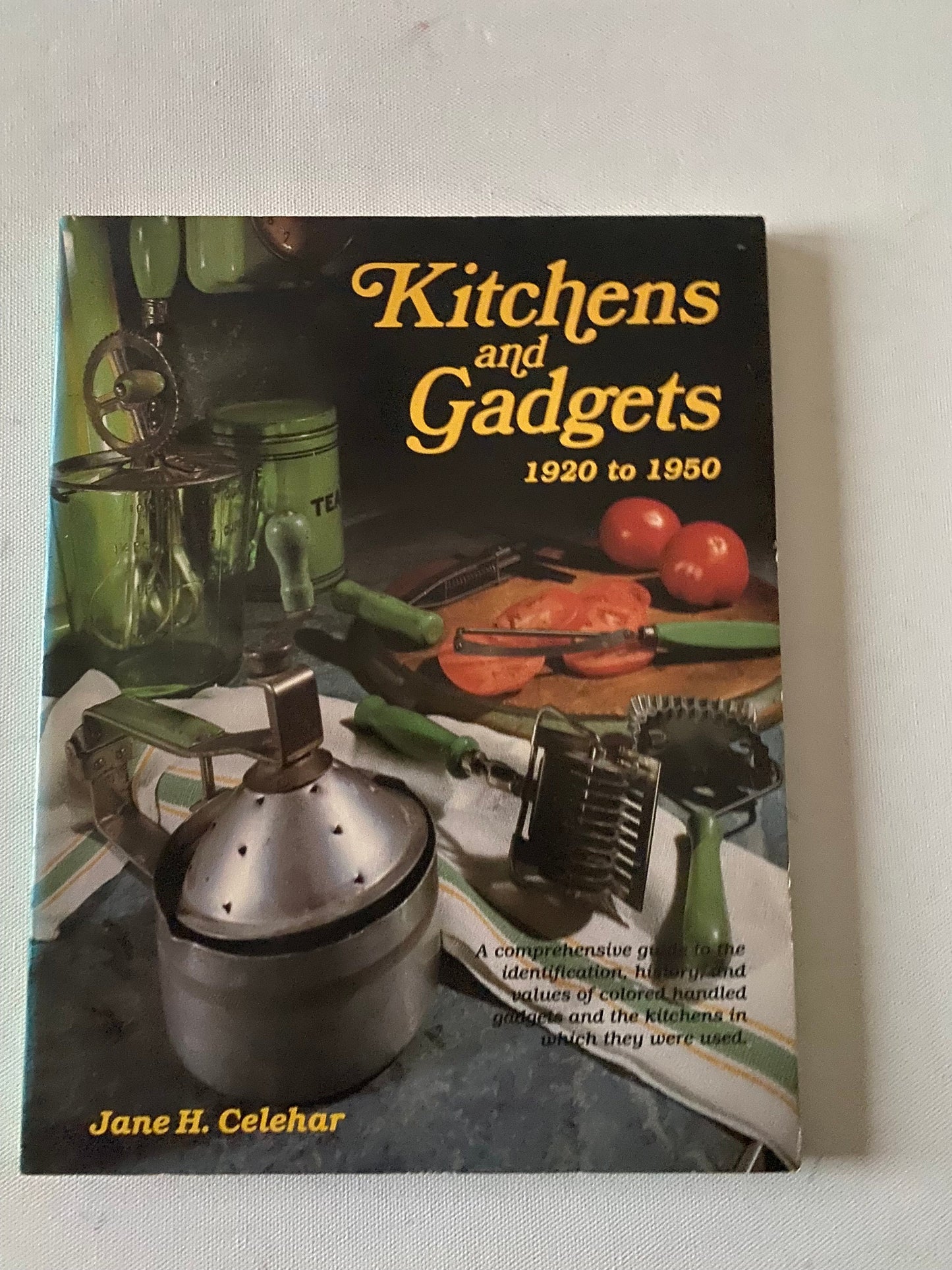 Kitchens and Gadgets 1920 to 1950 Book, by Jane H. Celehar, Lover Antiques and Vintage