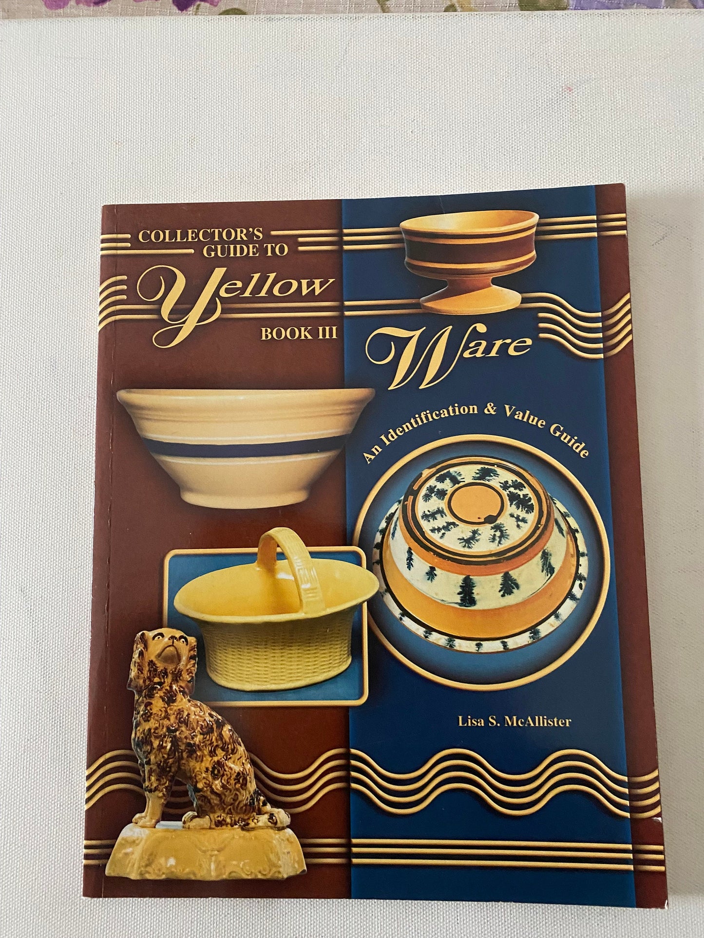 Collector’s Guide to Yellow Ware Book, An Identification & Value Guide Book III, Lover Antiques and Vintage