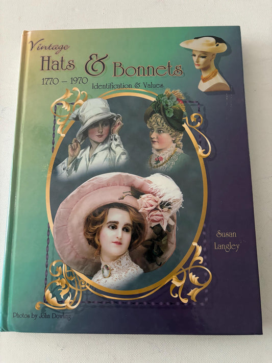 Vintage Hats & Bonnets 1770-1970 Identification and Values Book Lover Antiques and Vintage