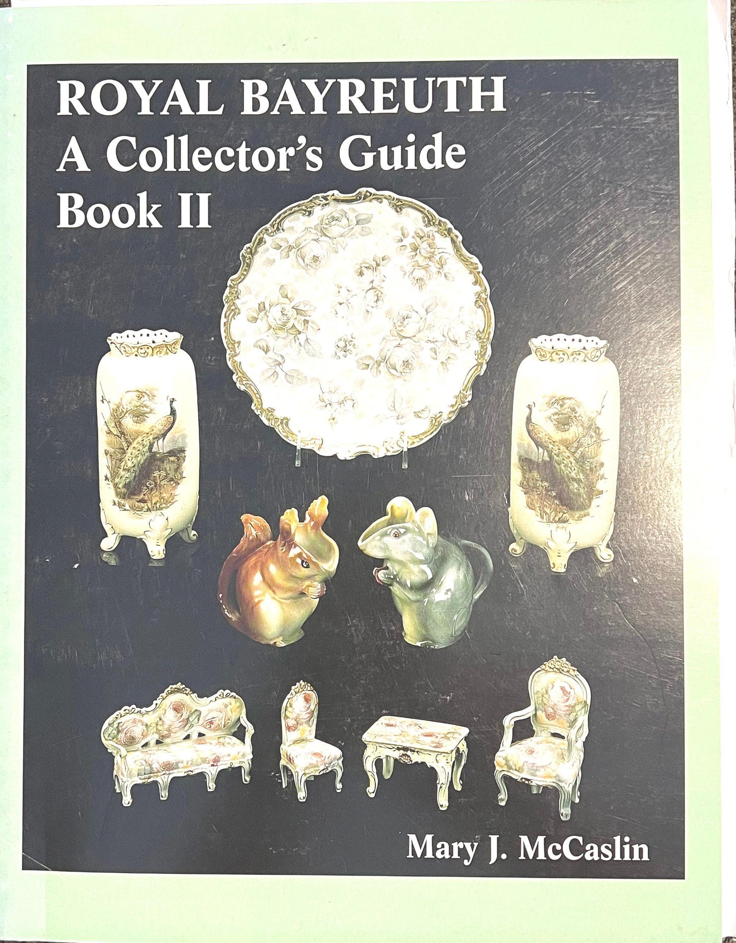 Royal Bayreuth A Collectors Guide Book II by Mary J. McCaslin Art Glass Lover Antiques and Vintage