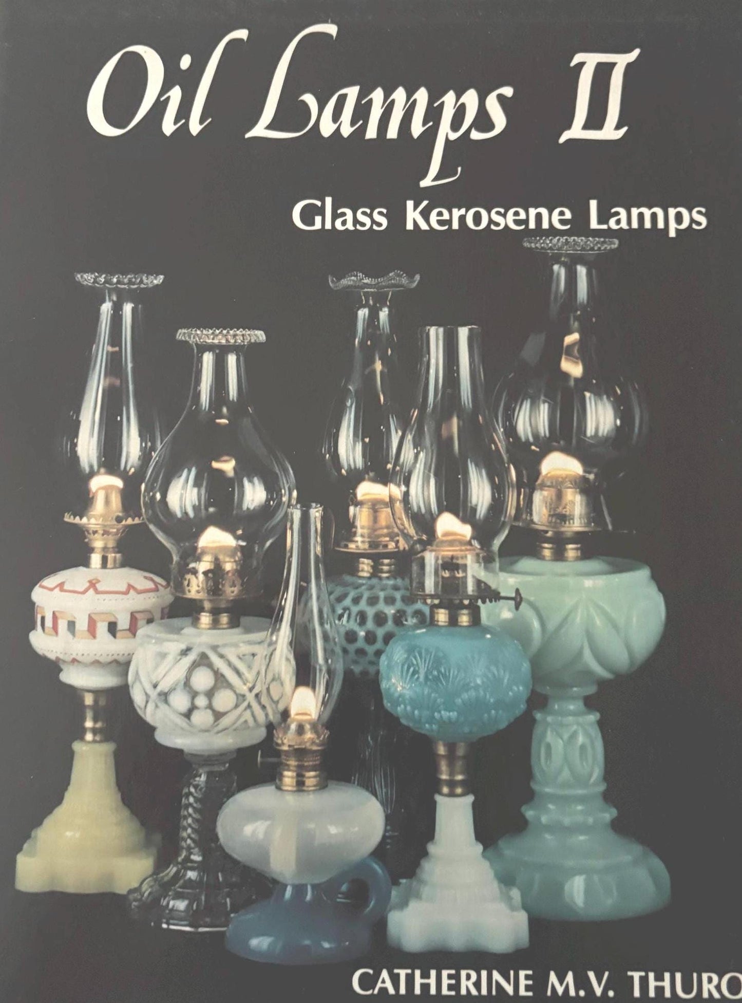 Oil Lamps II Glass Kerosene Book by Catherine M.V. Thuro Lover Antiques and Vintage