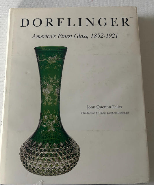 Dorflinger America’s Finest Glass Book by John Quentin Feller Hardcover Lover Antiques and Vintage