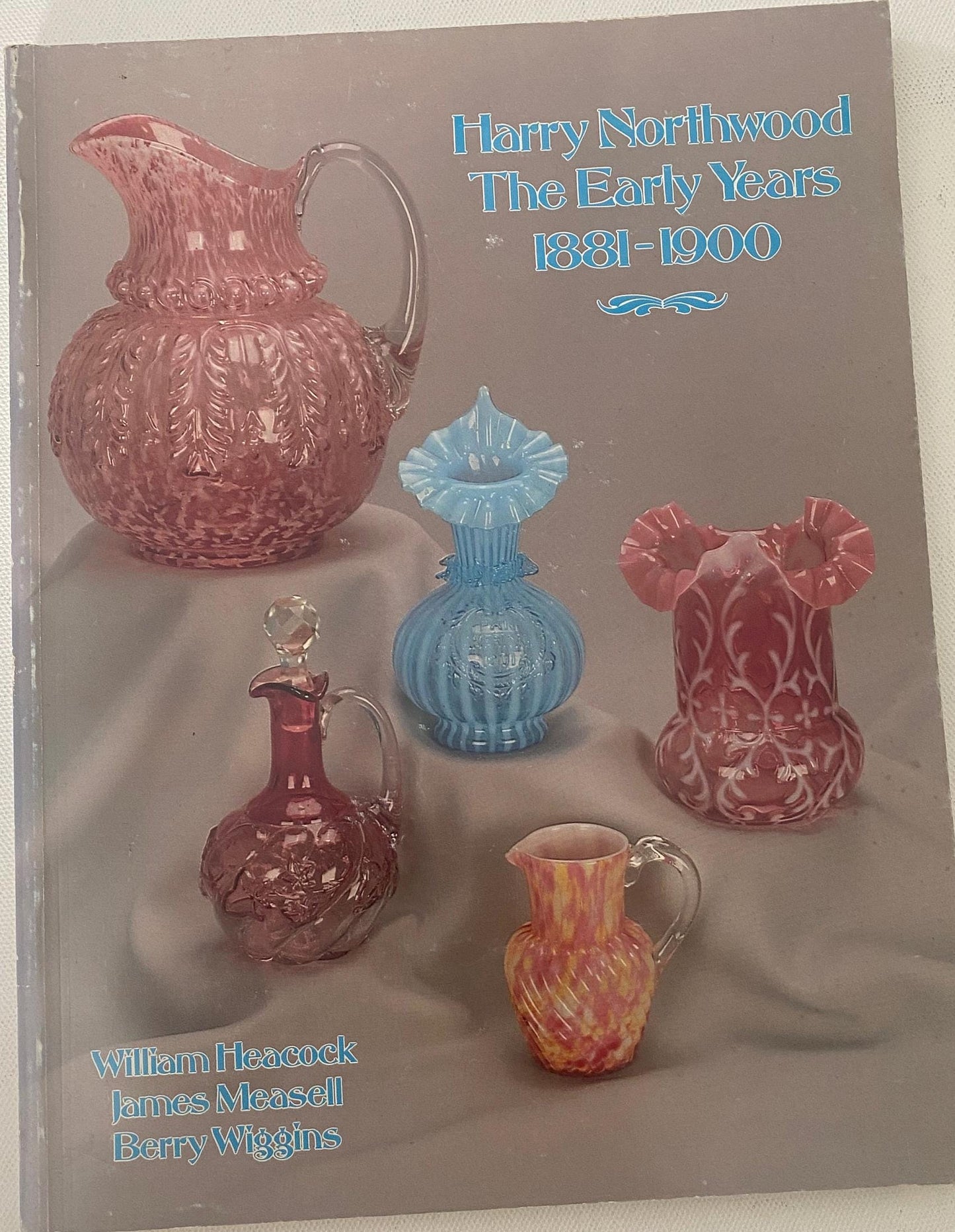 Harry Northwood Early Years 1881-1900 Book, Northwood Glass Book, Lover Antiques and Vintage