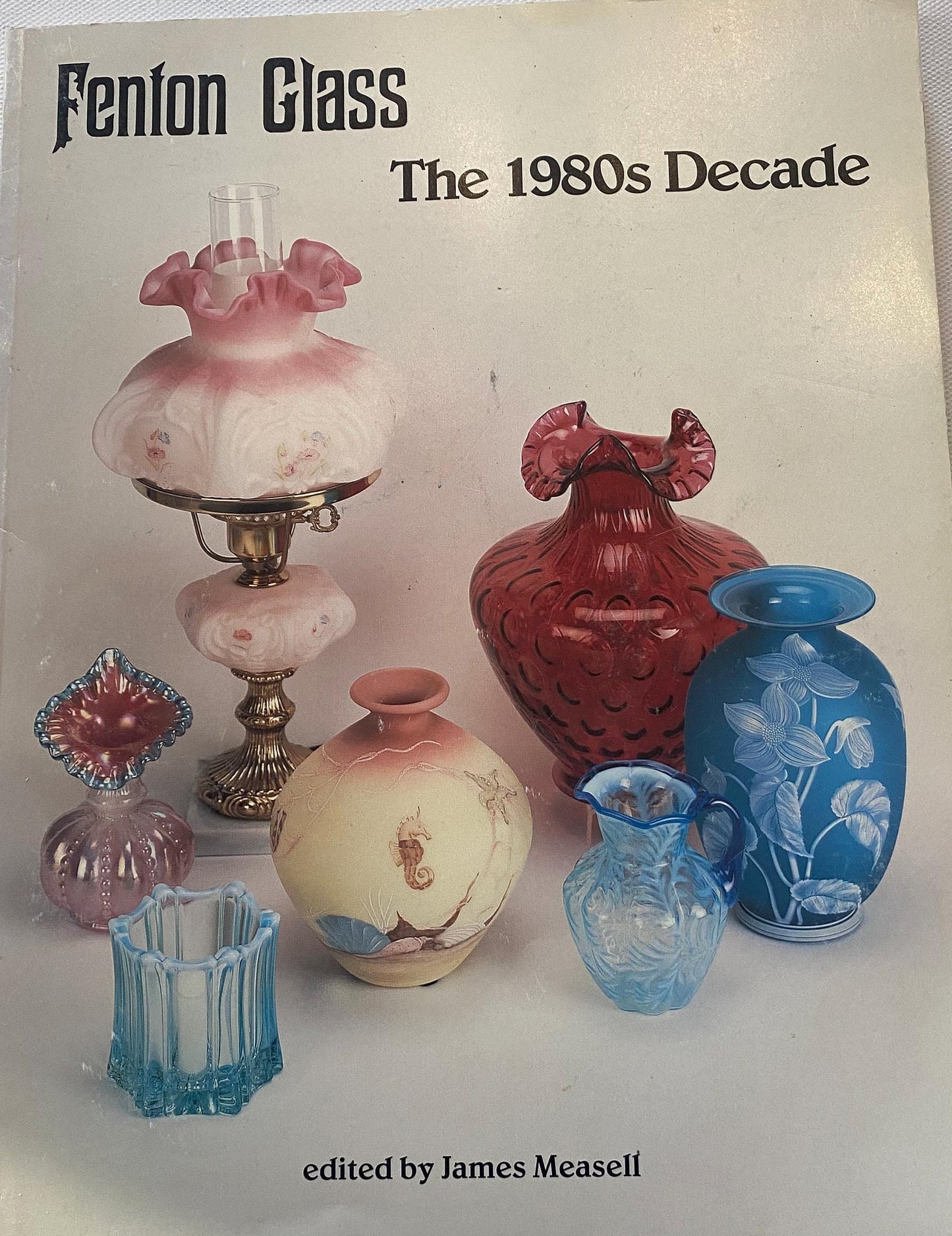 Vintage Fenton Glass The 80’s Decade Guide Book, by James Measell, Fenton Glass Art, Lover Antiques and Vintge